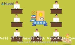 : Unlocking the World of LV Gam